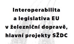 ilustrační obrázek k Interoperabilita a legislativa EU v železniční dopravě a hlavní projekty SŽDC